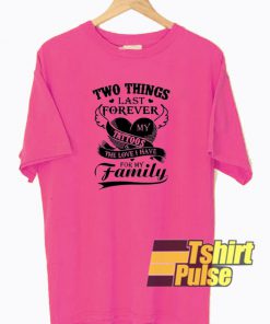Two Thing Last Forever t-shirt for men and women tshirt