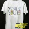 We Are Young Print t-shirt for men and women tshirt