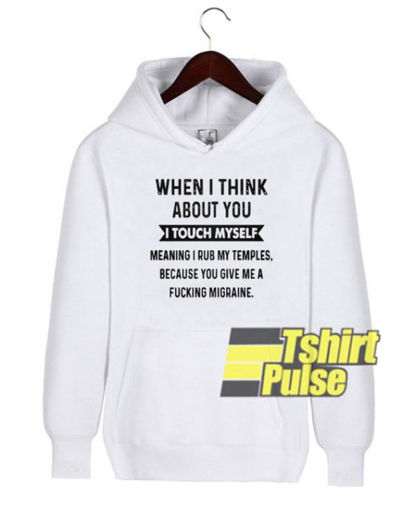 When I think about you hooded sweatshirt clothing unisex hoodie