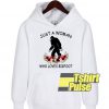 Who Loves Bigfoot hooded sweatshirt clothing unisex hoodie