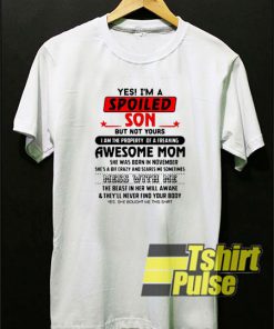 Yes I’m a spoiled son t-shirt for men and women tshir