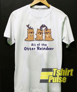 All of the Otter reindeer t-shirt for men and women tshirt