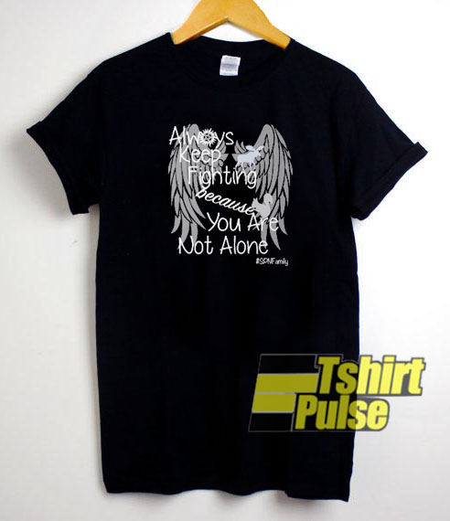 Always Keep Fighting t-shirt for men and women tshirt