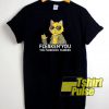 Cat Flerken You t-shirt for men and women tshirt