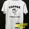 Coffee A Hug in a Cup t-shirt for men and women tshirt