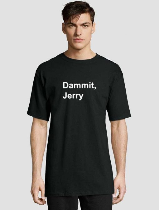 Dammit Jerry t-shirt for men and women tshirt