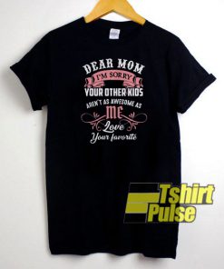 Dear Mom I’m Sorry t-shirt for men and women tshirt