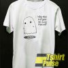 Ghost why does everyone run t-shirt for men and women tshirt
