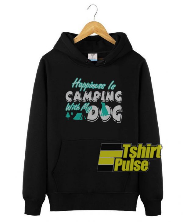 Happiness Is Camping With My Dog hooded sweatshirt clothing unisex hoodie
