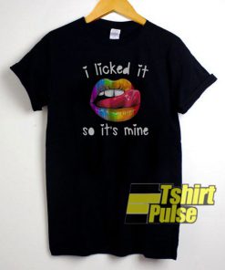 I Licked It So It's Mine t-shirt for men and women tshirt
