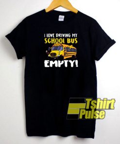 I Love Driving My School Bus t-shirt for men and women tshirt