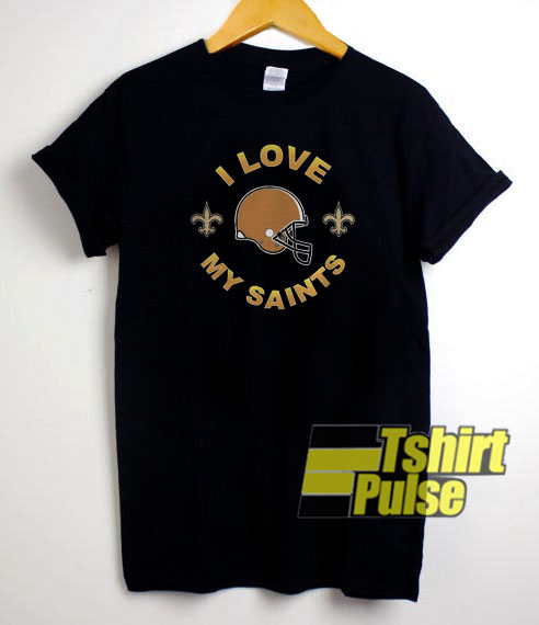 I love my Saints t-shirt for men and women tshirt