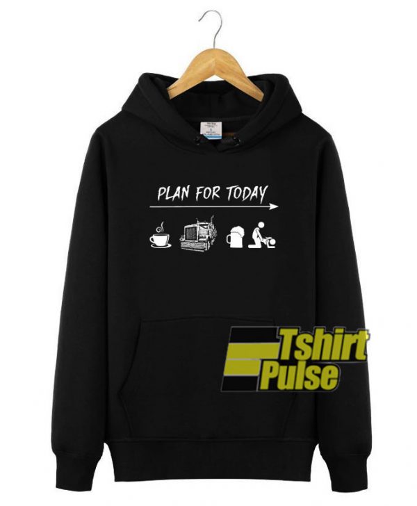 Plan Today Coffee Truck Beer And Sex Basketball hooded sweatshirt clothing unisex hoodie