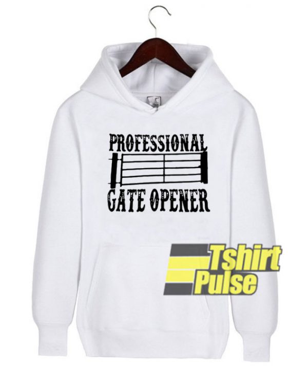 Professional Gate Opener hooded sweatshirt clothing unisex hoodie