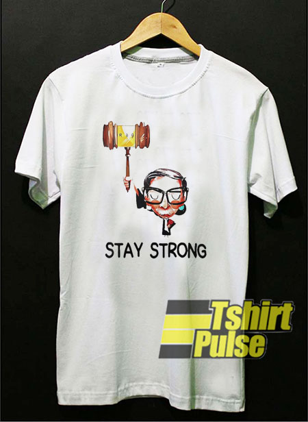 Ruth Stay Strong t-shirt for men and women tshirt
