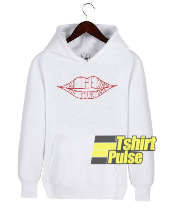 Save The Drama Lips hooded sweatshirt clothing unisex hoodie
