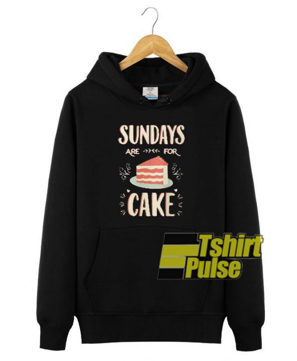 Sundays Are For Cake hooded sweatshirt clothing unisex hoodie
