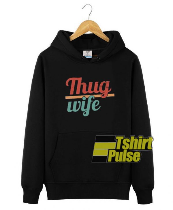 Thug Wife hooded sweatshirt clothing unisex hoodie