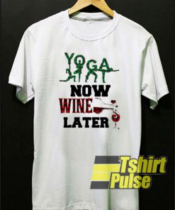 Yoga Now Wine Later t-shirt for men and women tshirt