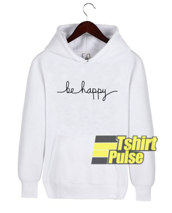 Be Happy hooded sweatshirt clothing unisex hoodie