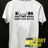 Boobs Are Like Soda Nobody t-shirt for men and women tshirt
