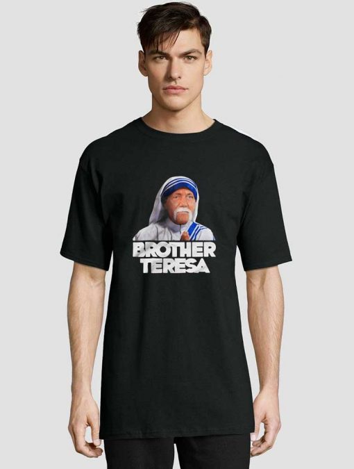Brother Teresa t-shirt for men and women tshirt