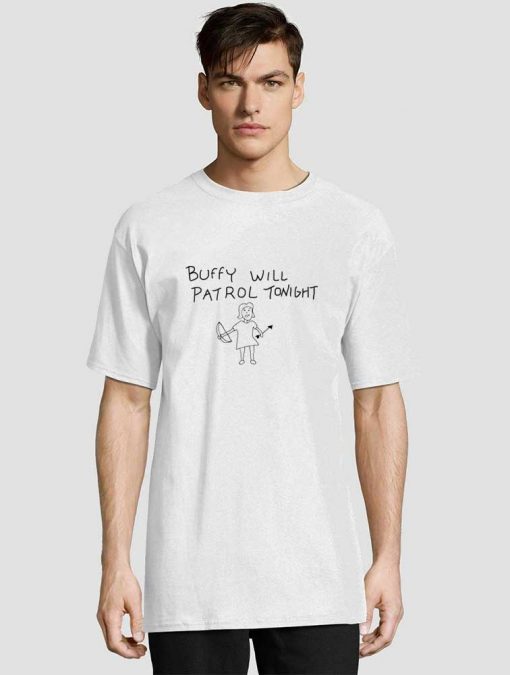 Buffy Will Patrol Tonight t-shirt for men and women tshirt