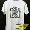 Cactus I’m No Cactus Expert t-shirt for men and women tshirt