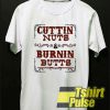 Cuttin Nuts And Burnin Butts t-shirt for men and women tshirt