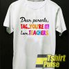 Dear Parents Tag You’re It Love t-shirt for men and women tshirt