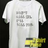 Dont Call Me I'll Call You t-shirt for men and women tshirt
