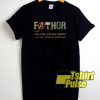 Fathor Like a Dad Just Way t-shirt for men and women tshirt
