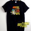 Fishing Reel Cool Papa t-shirt for men and women tshirt
