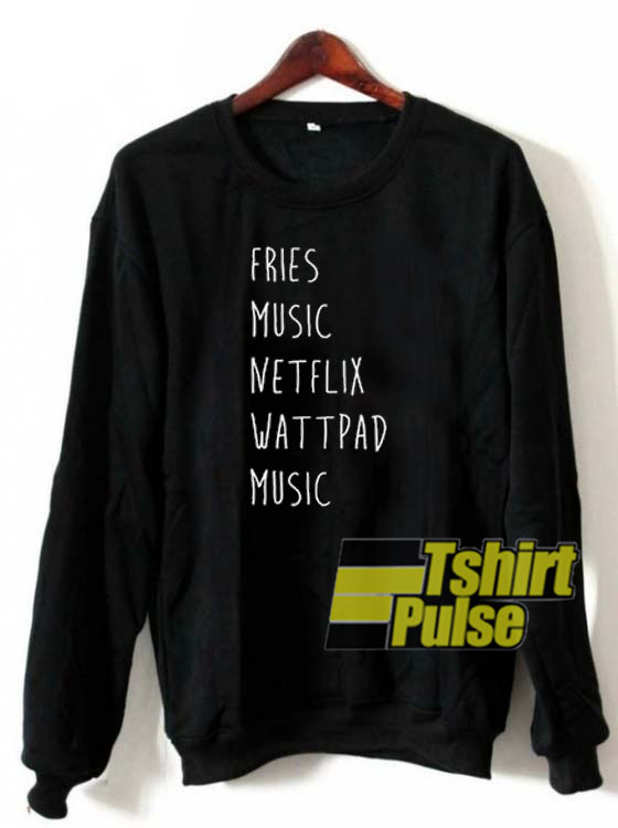 Fries Music Netflix Wattpad Music sweatshirt