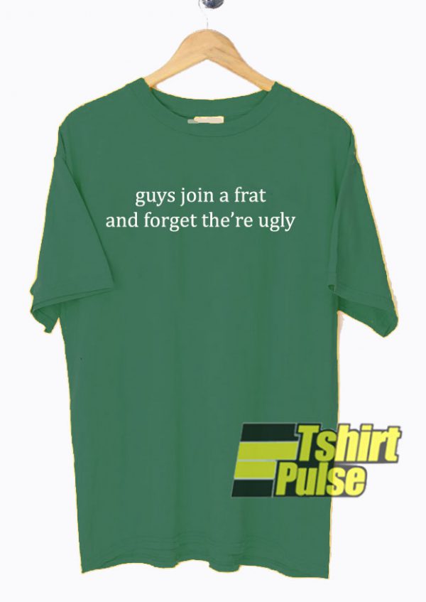 Guys Join A Frat t-shirt for men and women tshirt