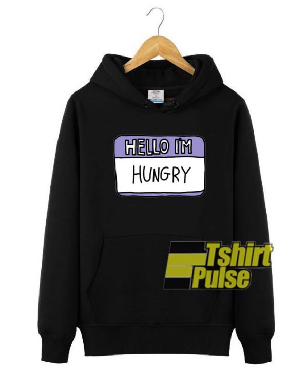 Hello I'm Hungry hooded sweatshirt clothing unisex hoodie