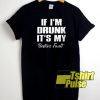 If I'm Drunk It's My Bestie's Fault t-shirt for men and women tshirt