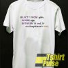 Select From Girls Where Age t-shirt for men and women tshirt