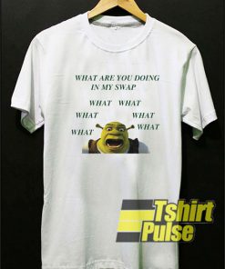 Sherk What Are You Doing t-shirt for men and women tshirt