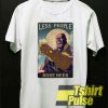 Thanos Less People t-shirt for men and women tshirt