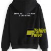 That Aint Got Nun 2 do With Me hooded sweatshirt clothing unisex hoodie