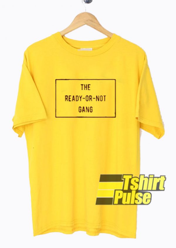 The Ready Or Not t-shirt for men and women tshirt
