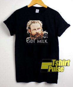 Tormund Giantsbane Got Milk t-shirt for men and women tshirt