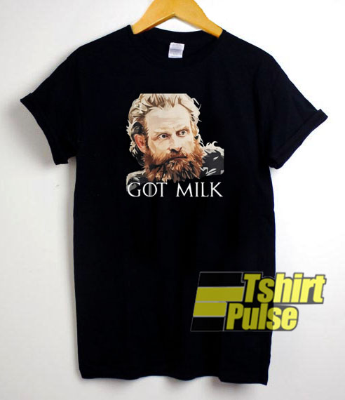 Tormund Giantsbane Got Milk t-shirt for men and women tshirt