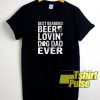 Best Bearded Beer Lovin' Dog Dad Ever t-shirt for men and women tshirt