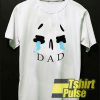 Father 's Day Cry t-shirt for men and women tshirt