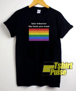 Kiss Whoever The Fuck You Want t-shirt for men and women tshirt