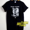 Pray Hard t-shirt for men and women tshirt
