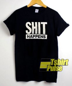 Shit Happens t-shirt for men and women tshirt