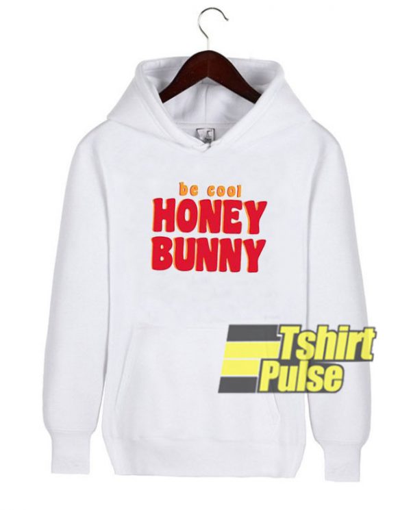 Be Cool Honey Bunny hooded sweatshirt clothing unisex hoodie